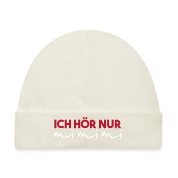 Ich Höre Nur MIMIMIMI T-Shirt I Gift Funny Saying - Baby Premium Organic Mütze - Naturweiß - Vorne
