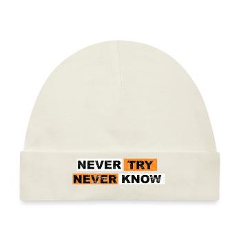 Never Try never know Motivation Quote - Baby Premium Organic Mütze - Naturweiß - Vorne