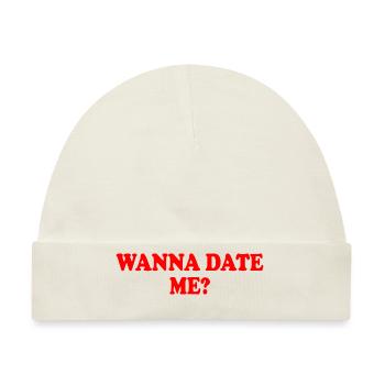 wanna date me - Baby Premium Organic Mütze - Naturweiß - Vorne