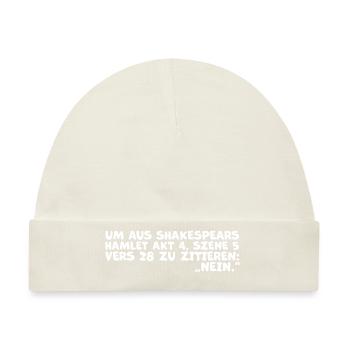Shakespeares 'Nein'-Zitat – Lustiges Hamlet Zitat - Baby Premium Organic Mütze - Naturweiß - Vorne