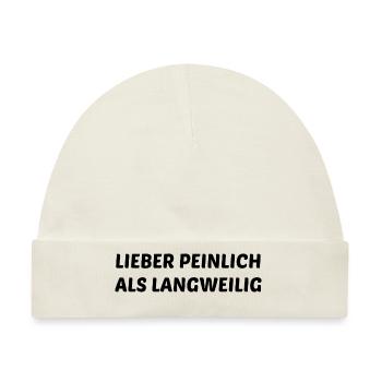 Lieber Peinlich Als Langweilig Lustiges Geschenk - Baby Premium Organic Mütze - Naturweiß - Vorne