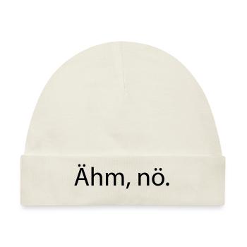 Ähm, nö. Lustiger Spruch - Baby Premium Organic Mütze - Naturweiß - Vorne