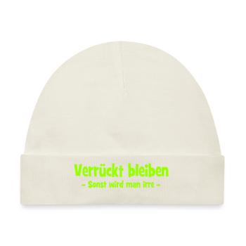 Verrückt bleiben - Sonst wird man irre - Baby Premium Organic Mütze - Naturweiß - Vorne