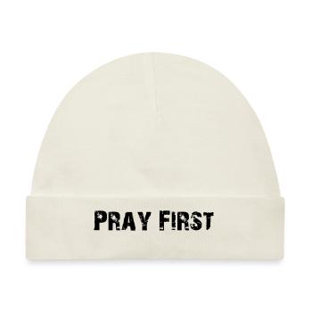 Pray First - Baby Premium Organic Mütze - Naturweiß - Vorne