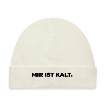 mir ist kalt - Statement Print - Baby Premium Organic Mütze - Naturweiß - Vorne