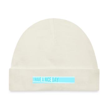 Have A Nice Day Lustig Sarkastischer Spruch Nett - Baby Premium Organic Mütze - Naturweiß - Vorne