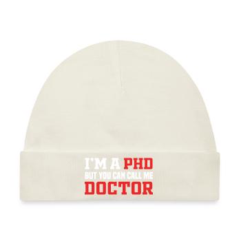 Funny Doctor I'm A PHD But You Can Call Me Doctor - Baby Premium Organic Mütze - Naturweiß - Vorne