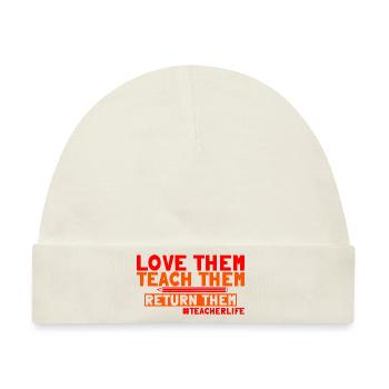 Love Them Teach Them Return Them 3 - Baby Premium Organic Mütze - Naturweiß - Vorne