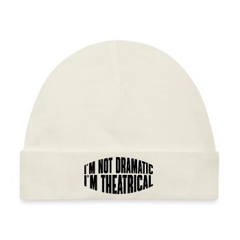 I'm Not Dramatic, I'm Theatrical 27 - Baby Premium Organic Mütze - Naturweiß - Vorne