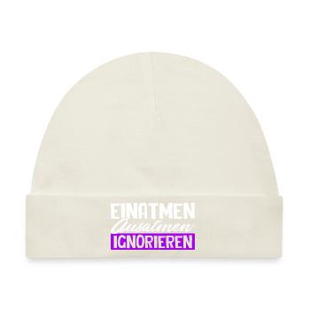 Einatmen Ausatmen Ignorieren - Geschenk Spruch - Baby Premium Organic Mütze - Naturweiß - Vorne