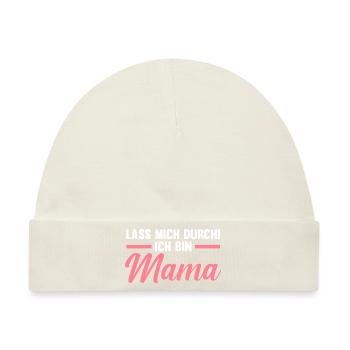 Lass mich durch ich bin Mama - Baby Premium Organic Mütze - Naturweiß - Vorne