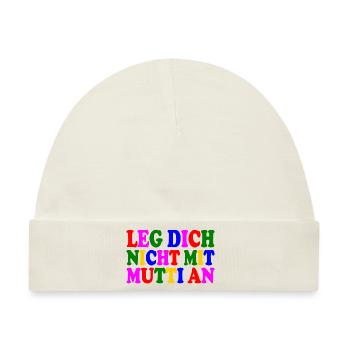 Leg dich nicht mit mutti an - Baby Premium Organic Mütze - Naturweiß - Vorne