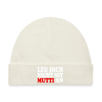 Leg dich nicht mit mutti an - Baby Premium Organic Mütze - Naturweiß - Vorne