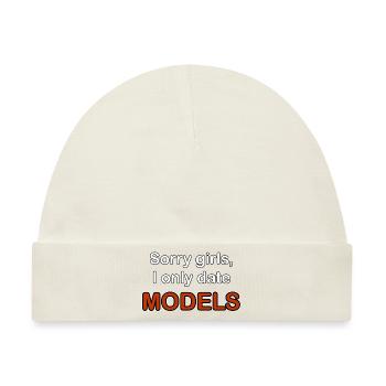 Sorry girl I only date models - Baby Premium Organic Mütze - Naturweiß - Vorne