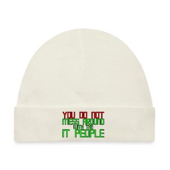 You Do Not Mess Around With The It People 3 - Baby Premium Organic Mütze - Naturweiß - Vorne