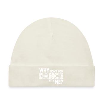 why dont you dance with me - Baby Premium Organic Mütze - Naturweiß - Vorne