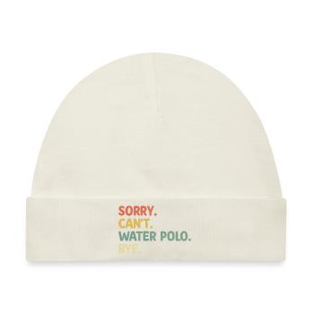 Sorry Can't Water Polo Bye Aquatic Polo Spieler - Baby Premium Organic Mütze - Naturweiß - Vorne