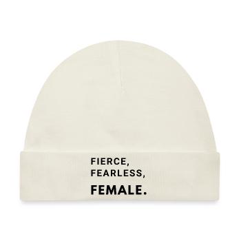 Fierce, Fearless, Female. - Baby Premium Organic Mütze - Naturweiß - Vorne