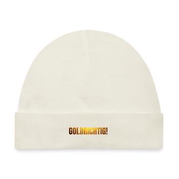 goldene Schrift GOLDRICHTIG! - Baby Premium Organic Mütze - Naturweiß - Vorne