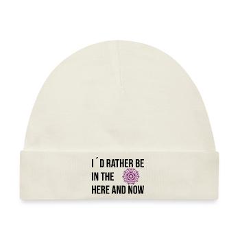 I´d rather be in the here and now - Baby Premium Organic Mütze - Naturweiß - Vorne