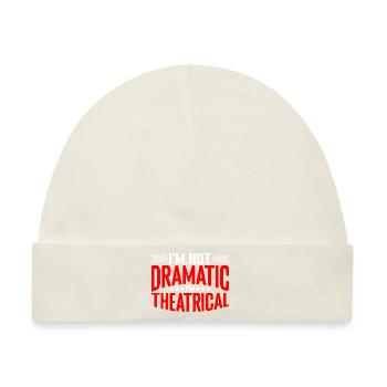 I'm Not Dramatic, I'm Theatrical 21 - Baby Premium Organic Mütze - Naturweiß - Vorne