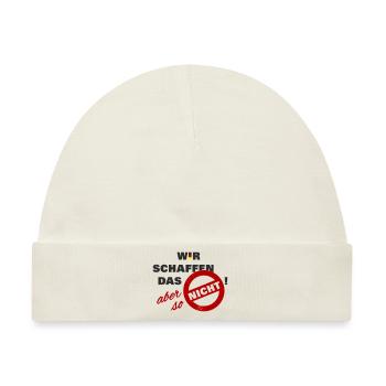 Wir schaffen das aber so nicht - Deutschland Flag - Baby Premium Organic Mütze - Naturweiß - Vorne