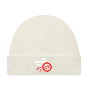 Wir schaffen das aber so nicht weiß - Baby Premium Organic Mütze - Naturweiß - Vorne