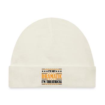 I'm Not Dramatic, I'm Theatrical 22 - Baby Premium Organic Mütze - Naturweiß - Vorne