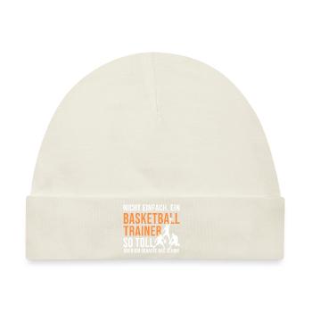 Basketballtrainer so toll basket ball coach - Baby Premium Organic Mütze - Naturweiß - Vorne