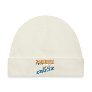 Machen ist wie wollen nur krasser - Baby Premium Organic Mütze - Naturweiß - Vorne