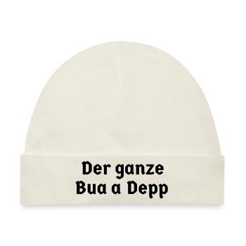 bayerisch Bayer Bayern Sprüche Sohn ganze Bua Depp - Baby Premium Organic Mütze - Naturweiß - Vorne