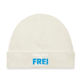 Geboren um frei zu sein - Baby Premium Organic Mütze - Naturweiß - Vorne