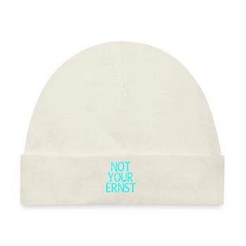 Not Your Ernst Nicht dein Ernst Spruch - Baby Premium Organic Mütze - Naturweiß - Vorne