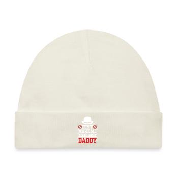 Zwing Mich Nicht Mich Wie Mein Daddy Zu Verhalten - Baby Premium Organic Mütze - Naturweiß - Vorne