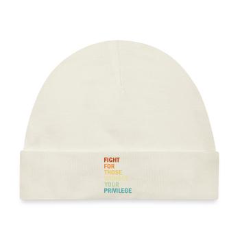 Fight For Those Without Your Privilege - Feminism - Baby Premium Organic Mütze - Naturweiß - Vorne