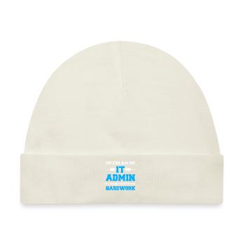 I'm An IT Admin Because I Don't Mind Hardwork - Baby Premium Organic Mütze - Naturweiß - Vorne