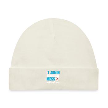 IT Admin Life Would Be A Mess Without Me - Baby Premium Organic Mütze - Naturweiß - Vorne