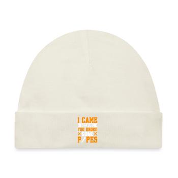 I Came Because You Broke Some Pipes - Baby Premium Organic Mütze - Naturweiß - Vorne
