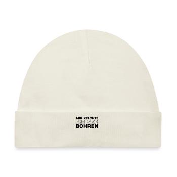 Zahnarzt Dentist Mir Reichts Ich Geh Bohren - Baby Premium Organic Mütze - Naturweiß - Vorne