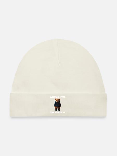 Es Gibt Viel Zu Tun Fangt Schon Mal An Teddy Bear - Baby Premium Organic Mütze - Naturweiß