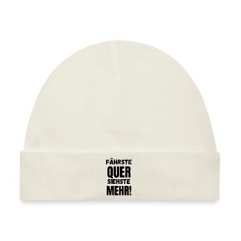 Fährste Quer Siehste Mehr! - Baby Premium Organic Mütze - Naturweiß - Vorne