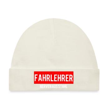 Fahrlehrer Nerven Aus Stahl - Baby Premium Organic Mütze - Naturweiß - Vorne