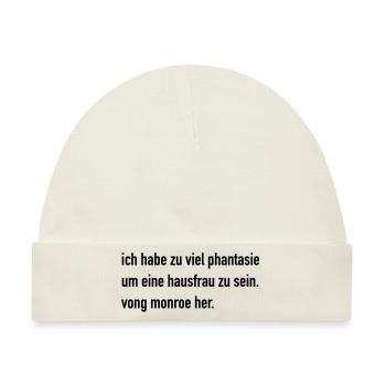 Monroe: ich habe zu viel phantasie um eine hausfr - Baby Premium Organic Mütze - Naturweiß - Vorne