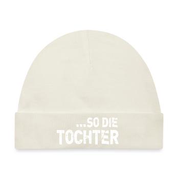 Wie die Mutter so die Tochter beste Mama Sprüche - Baby Premium Organic Mütze - Naturweiß - Vorne