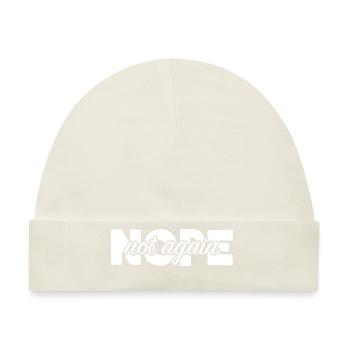 Nope Not Again - Baby Premium Organic Mütze - Naturweiß - Vorne