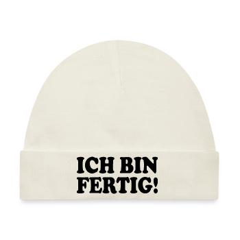 Ich bin fertig - Baby Premium Organic Mütze - Naturweiß - Vorne