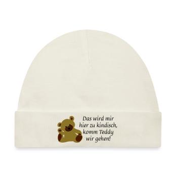 Das wird mir hier zu kindisch komm Teddy wir gehen - Baby Premium Organic Mütze - Naturweiß - Vorne