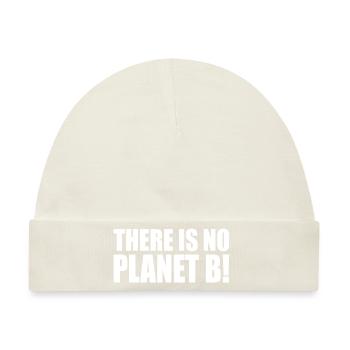 There is no planet B - Baby Premium Organic Mütze - Naturweiß - Vorne