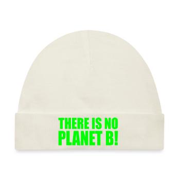 There is no planet B - Baby Premium Organic Mütze - Naturweiß - Vorne