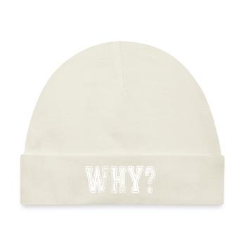 Why? Schlagwort Sprüche Slogan - Baby Premium Organic Mütze - Naturweiß - Vorne